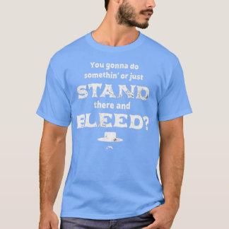 Tombstone Stand There and Bleed T-Shirt