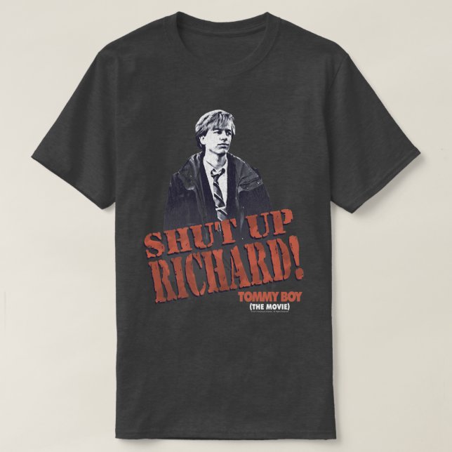 Tommy Boy Shut Up Richard1172 T-Shirt (Design Front)