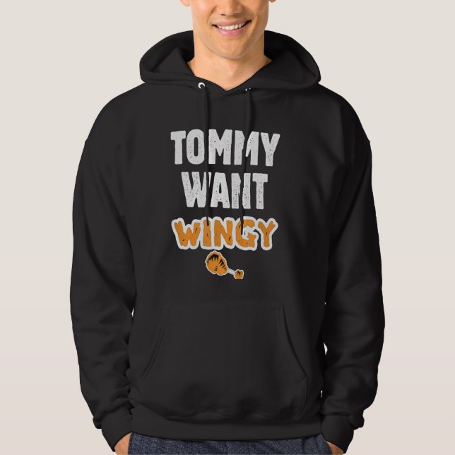 Tommy Want Wingy Funny Chicken Tommy likey Funny T Hoodie (Front)
