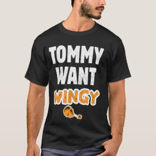 Tommy Want Wingy Funny Chicken Tommy likey Funny T T-Shirt