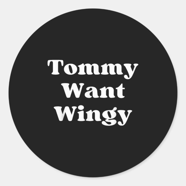 Tommy Want Wingy Funny Tommy 90's Retro  Classic Round Sticker (Front)