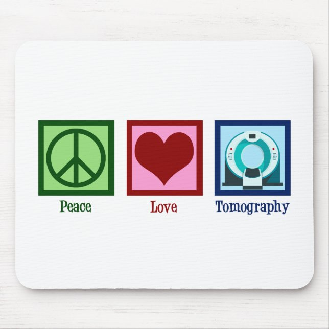 Tomographer Peace Love Tomography Mouse Pad (Front)