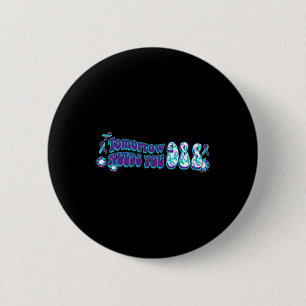 Tomorrow 988 Needs You Suicide Prevention Awarenes 6 Cm Round Badge