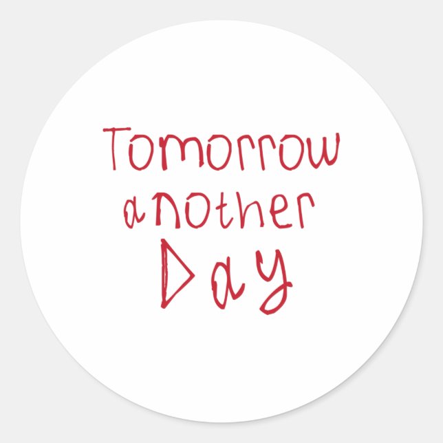 Tomorrow Another Day Sticker1  Classic Round Sticker (Front)