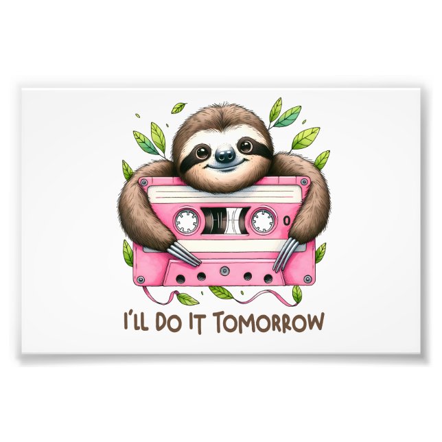 Tomorrow Funny Sloth Photo Print (Front)