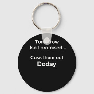 Tomorrow Isn't Promised.. Key Ring