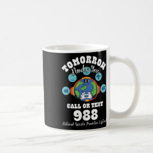 Tomorrow Need You 988 National Suicide Prevention Coffee Mug