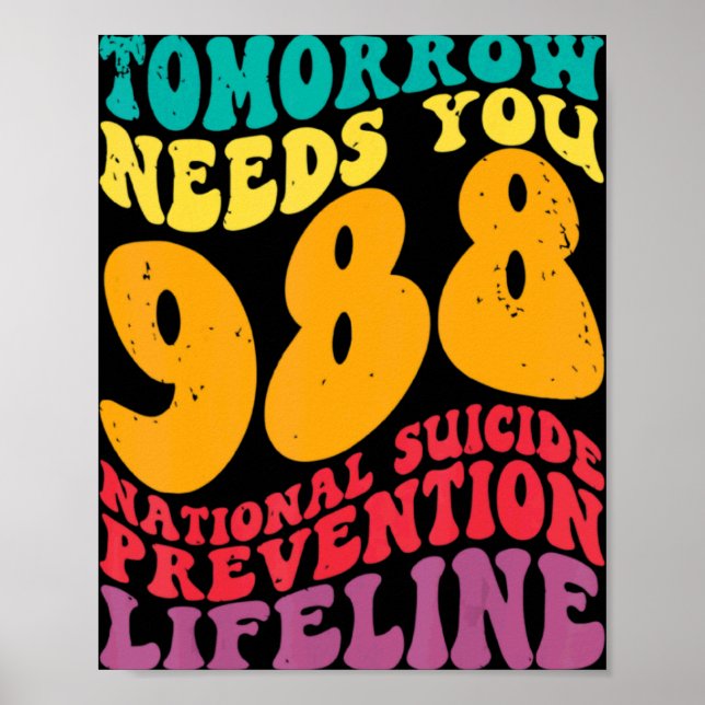 Tomorrow Needs You 988 Lifeline Suicide Prevention Poster (Front)