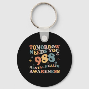 Tomorrow Needs You 988 Mental Health Awareness Gro Key Ring