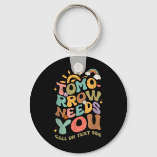 Tomorrow Needs You 988 National Suicide Prevention Key Ring