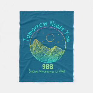 Tomorrow Needs You 988 Suicide Prevention Awarenes Fleece Blanket
