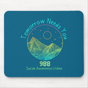 Tomorrow Needs You 988 Suicide Prevention Awarenes Mouse Pad