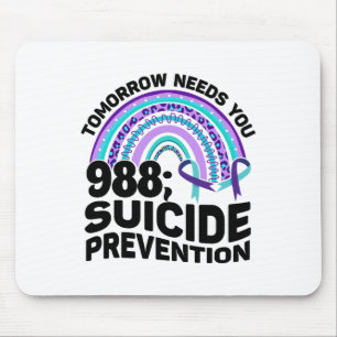 Tomorrow Needs You 988 Suicide Prevention Awarenes Mouse Pad