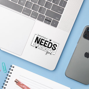 Tomorrow Needs You Black White Minimalist Sticker
