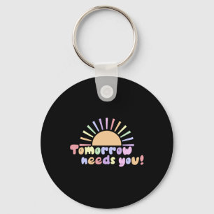Tomorrow Needs You! Key Ring