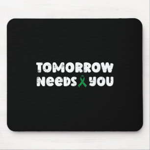 Tomorrow Needs You Mental Health Awareness Counsel Mouse Pad