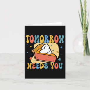 Tomorrow Needs You Mental Health Awareness For Card