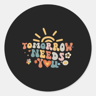 Tomorrow Needs You Mental Health Awareness Groovy Classic Round Sticker