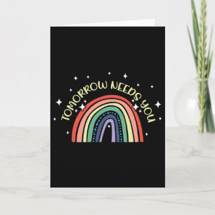 Tomorrow Needs You Mental Health Awareness Support Card
