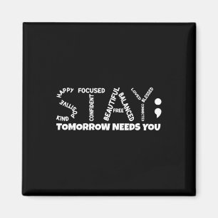 Tomorrow Needs You Mental Health  Magnet