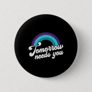 Tomorrow Needs You Mental Health Message 6 Cm Round Badge