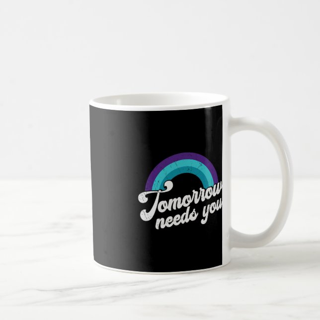 Tomorrow Needs You Mental Health Message  Coffee Mug (Right)