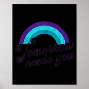 Tomorrow Needs You Mental Health Message Suicide A Poster