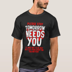 Tomorrow Needs You Mental Health People With Depre T-Shirt