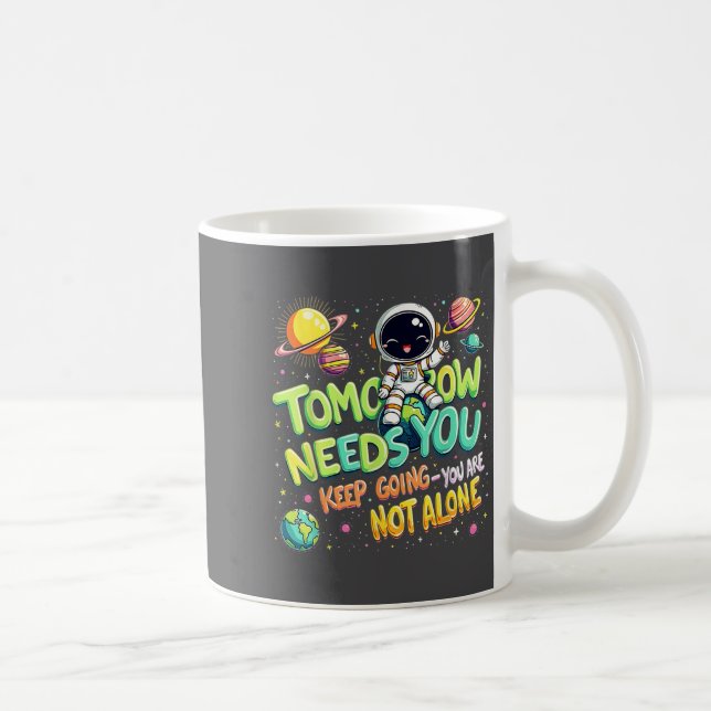 Tomorrow Needs You Motivational Space Astronaut Gr Coffee Mug (Right)