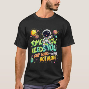Tomorrow Needs You Motivational Space Astronaut Gr T-Shirt