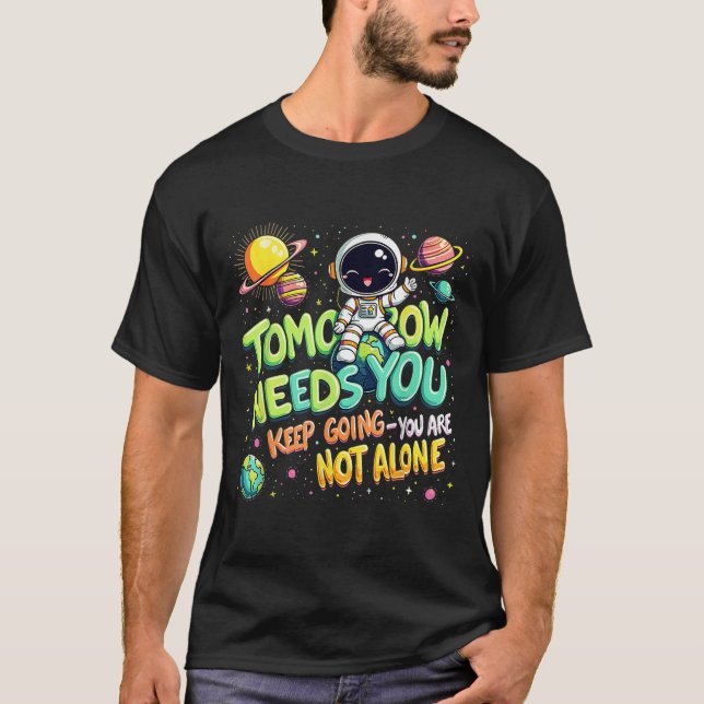 Tomorrow Needs You Motivational Space Astronaut Gr T-Shirt (Front)