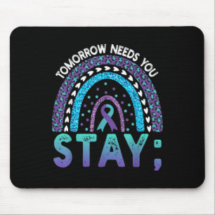 Tomorrow Needs You Stay - Suicide Prevention Rainb Mouse Pad