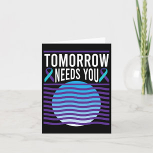 Tomorrow Needs You Suicide Awareness Mental Health Card