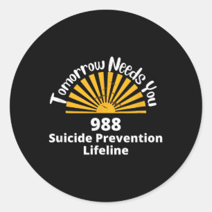 Tomorrow Needs You - Suicide Awareness - Suicide P Classic Round Sticker