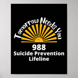 Tomorrow Needs You - Suicide Awareness - Suicide P Poster