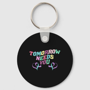 Tomorrow Needs You Suicide Prevention Awareness 60 Key Ring