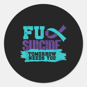 Tomorrow Needs You _ Suicide Prevention Awareness Classic Round Sticker