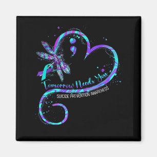 Tomorrow Needs You Suicide Prevention Awareness Dr Magnet