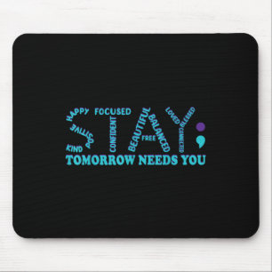 Tomorrow Needs You Suicide Prevention Awareness Ri Mouse Pad