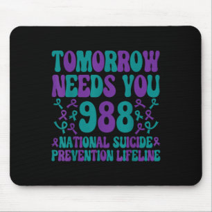 Tomorrow Needs You Suicide Prevention Awareness We Mouse Pad