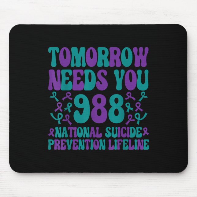 Tomorrow Needs You Suicide Prevention Awareness We Mouse Pad (Front)