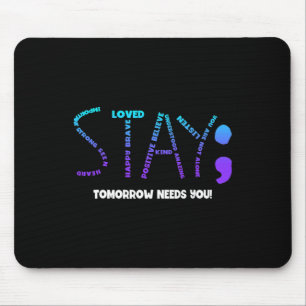 Tomorrow Needs You Suicide Prevention Mouse Pad