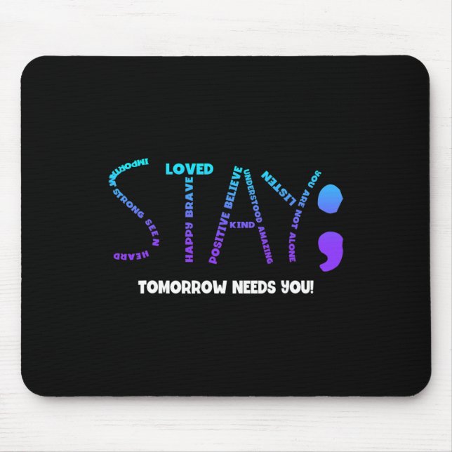 Tomorrow Needs You Suicide Prevention  Mouse Pad (Front)