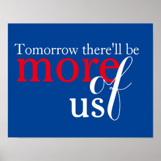 Tomorrow there'll be more of us poster