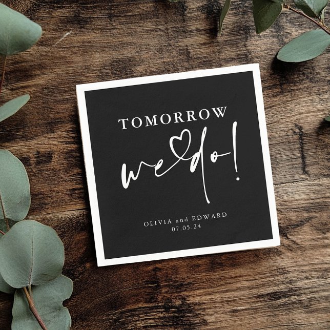 Tomorrow We Do Black Wedding Rehearsal Dinner Napkin (Rehearsal Dinner Napkins)