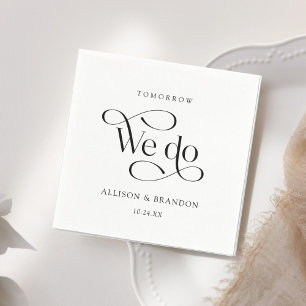 Tomorrow We Do Classic Rehearsal Dinner Napkins