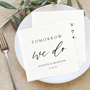 Tomorrow We Do Elegant Rehearsal Dinner Napkin