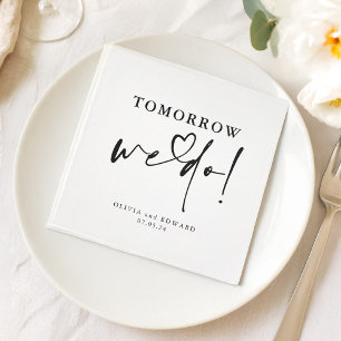 Tomorrow We Do Modern Rehearsal Dinner Napkins