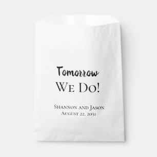 Tomorrow We Do! Rehearsal Dinner Wedding Favour Ba Bag