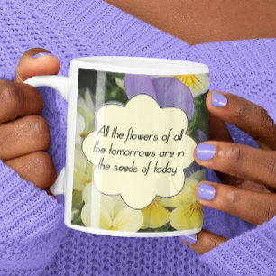 Tomorrow's Flowers Are in the Seeds of Today Quote Coffee Mug